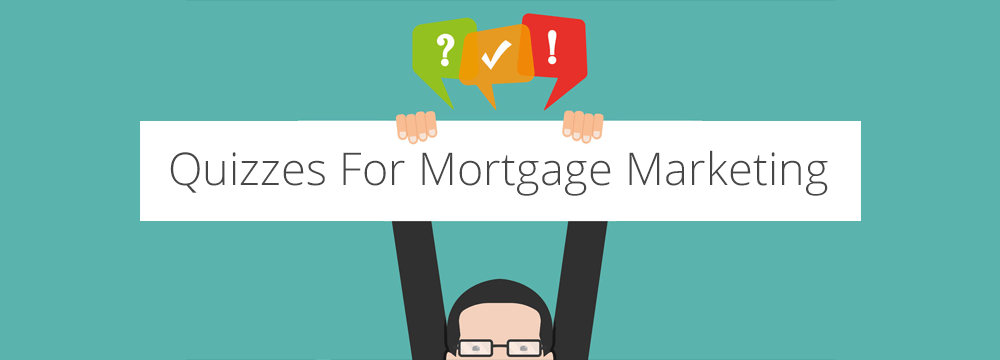 Types of mortgage marketing quizzes